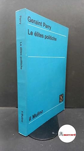 Immagine del venditore per Parry, Geraint. , and Pasquino, Gianfranco. Le lites politiche Bologna Il mulino, 1972 venduto da Amarcord libri