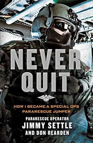 Image du vendeur pour Never Quit: How I Became a Special Ops Pararescue Jumper mis en vente par WeBuyBooks