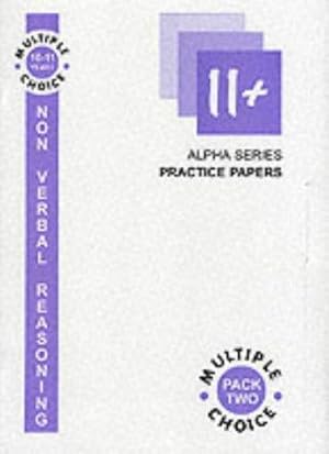 Bild des Verkufers fr 11+ Non Verbal Reasoning: Multiple Choice, 10-11 Years Pack 2 (Alpha S.) zum Verkauf von WeBuyBooks