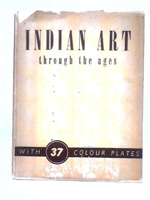 Bild des Verkufers fr Indian Art Through The Ages. zum Verkauf von World of Rare Books