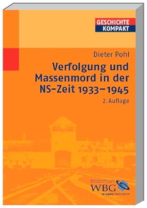 Verfolgung und Massenmord in der NS-Zeit 1933-1945 (Geschichte Kompakt) Dieter Pohl