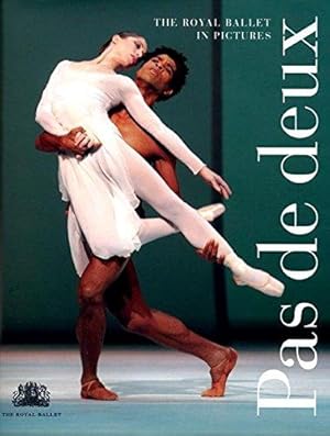 Bild des Verkufers fr Pas De Deux: The Royal Ballet in Pictures (Royal Ballet): The Royal Ballet in Pictures (Royal Ballet) zum Verkauf von WeBuyBooks