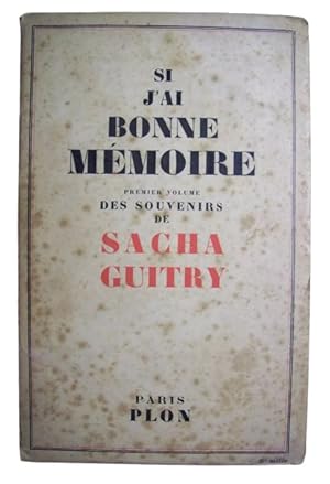 Si J'ai Bonne Memoire Premier Volume Des Souvenirs De Sacha Guitry