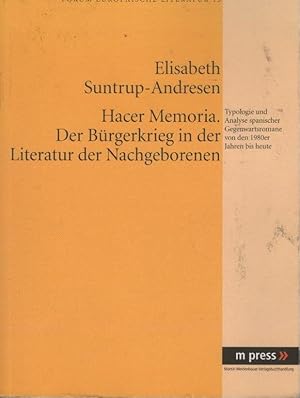 Imagen del vendedor de Hacer memoria. Der Brgerkrieg in der Literatur der Nachgeborenen : Typologie und Analyse spanischer Gegenwartsromane von den 1980er Jahren bis heute. Forum europische Literatur ; 15 a la venta por Schrmann und Kiewning GbR