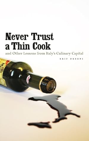 Seller image for Never Trust a Thin Cook and Other Lessons from Italy?s Culinary Capital for sale by GreatBookPrices