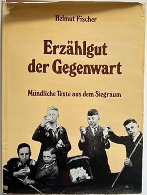 Seller image for Erzhlgut der Gegenwart. Mndliche Texte aus dem Siegraum. for sale by Antiquariat Lohmann