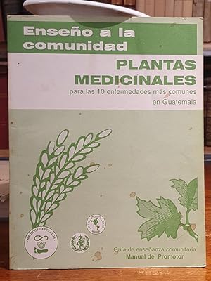 Plantas medicinales para las 10 enfermedades más comunes en Guatemala. [Enseño a la comunidad].