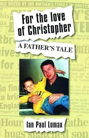 Bild des Verkufers fr For the Love of Christopher: A Father's Tale zum Verkauf von WeBuyBooks