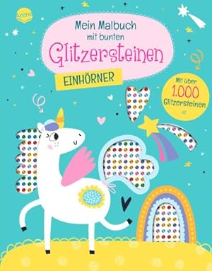 Bild des Verkufers fr Mein Malbuch mit bunten Glitzersteinen. Einhrner (Mit ber 1.000 Glitzersteinen) : Einhorn-Malbuch mit Glitzersteinchen zum Bekleben und perforierten Seiten zum Heraustrennen zum Verkauf von Smartbuy