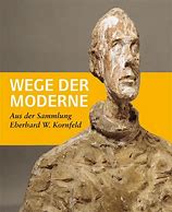 Wege der Moderne - Aus der Sammlung Eberhard W. Kornfeld (German)