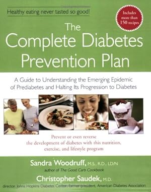 Seller image for The Complete Diabetes Prevention Plan: A Guide to Understanding the Emerging Epidemic of Prediabetes and Halting Its Pr by Woodruff, Sandra, Saudek, Christopher [Paperback ] for sale by booksXpress