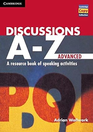 Imagen del vendedor de Discussions A-Z Advanced: A Resource Book of Speaking Activities (Cambridge Copy Collection) a la venta por WeBuyBooks