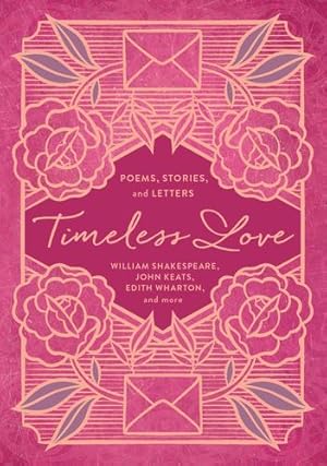 Bild des Verkufers fr Timeless Love: Poems, Stories, and Letters by Shakespeare, William, Keats, John, Wharton, Edith [Paperback ] zum Verkauf von booksXpress