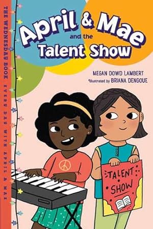 Seller image for April & Mae and the Talent Show: The Wednesday Book (Every Day with April & Mae) by Lambert, Megan Dowd [Paperback ] for sale by booksXpress