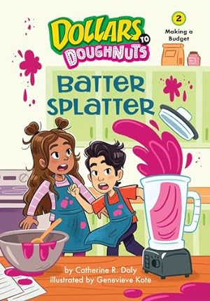 Imagen del vendedor de Batter Splatter (Dollars to Doughnuts Book 2): Making a Budget by Daly, Catherine [Paperback ] a la venta por booksXpress