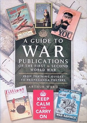 Imagen del vendedor de A Guide to War Publications of the First & Second World War: From Training Guide to Propaganda Posters a la venta por Klondyke