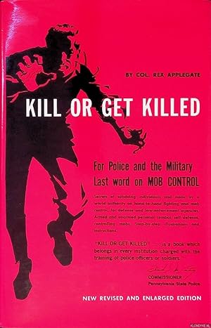 Seller image for Kill or Get Killed: Riot Control Techniques, Manhandling, and Close Combat for Police and the Military for sale by Klondyke