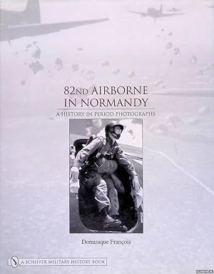 Bild des Verkufers fr 82nd Airborne in Normandy: A History in Period Photos zum Verkauf von Klondyke