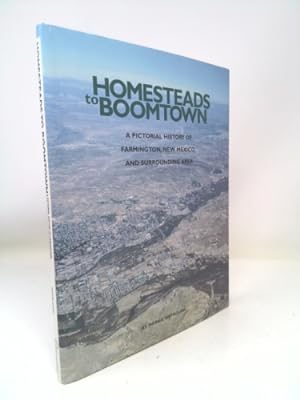 Immagine del venditore per Homesteads to Boomtown: A Pictorial History of Farmington, New Mexico, and Surrounding Areas venduto da ThriftBooksVintage