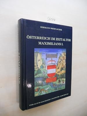 Bild des Verkufers fr sterreich im Zeitalter Maximilians I. Die Vereinigung der Lnder zum frhmodernen Staat. Der Aufstieg zur Weltmacht. zum Verkauf von Klaus Ennsthaler - Mister Book