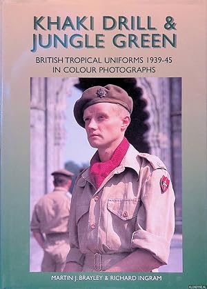 Seller image for Khaki Drill & Jungle Green: British Tropical Uniforms 1939-45 in Colour Photographs for sale by Klondyke