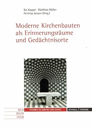 Seller image for Moderne Kirchenbauten als Erinnerungsrume und Gedchtnisorte (Bild - Raum - Feier / Studien zu Kirche und Kunst Band 9) for sale by Paderbuch e.Kfm. Inh. Ralf R. Eichmann