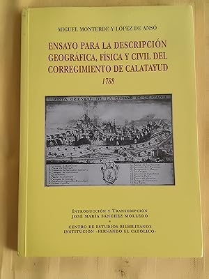 ENSAYO PARA LA DESCRIPCION GEOGRAFICA, FISICA Y CIVIL DEL CORREGIMIENTO DE CALATAYUD 1788