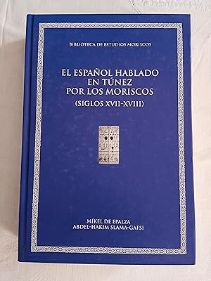 EL ESPAÑOL HABLADO EN TUNEZ POR LOS MORISCOS (SIGLOS XVII - XVIII)