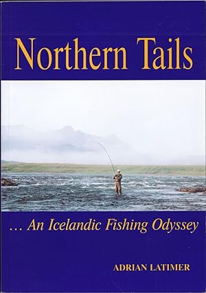 Bild des Verkufers fr NORTHERN TAILS: AN ICELANDIC FISHING ODYSSEY. By Adrian Latimer. zum Verkauf von Coch-y-Bonddu Books Ltd