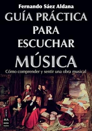 Imagen del vendedor de Gua prctica para escuchar msica : Cmo comprender y sentir una obra musical -Language: Spanish a la venta por GreatBookPrices