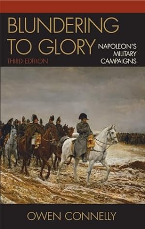 Image du vendeur pour Blundering to Glory: Napoleon's Military Campaigns mis en vente par WeBuyBooks
