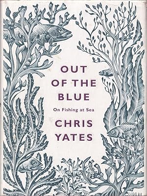 Bild des Verkufers fr OUT OF THE BLUE: ON FISHING AT SEA. By Chris Yates. zum Verkauf von Coch-y-Bonddu Books Ltd