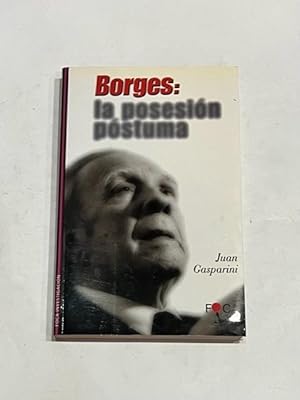 Image du vendeur pour Borges: la posesin pstuma. mis en vente par ARREBATO LIBROS