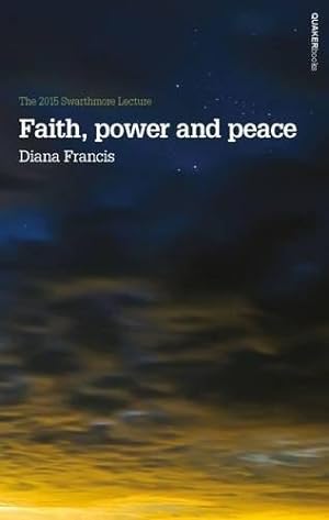Bild des Verkufers fr Faith, Power and Peace (Swarthmore Lecture) zum Verkauf von WeBuyBooks