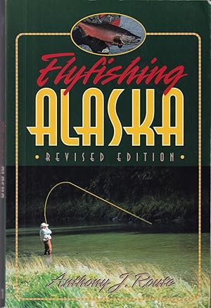 Bild des Verkufers fr FLYFISHING ALASKA. By Anthony J. Route. zum Verkauf von Coch-y-Bonddu Books Ltd