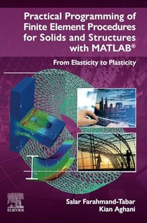 Imagen del vendedor de Practical Programming of Finite Element Procedures for Solids and Structures with MATLAB®: From Elasticity to Plasticity a la venta por WeBuyBooks