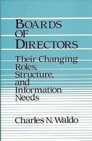 Immagine del venditore per Boards of Directors: Their Changing Roles, Structure, and Information Needs venduto da WeBuyBooks