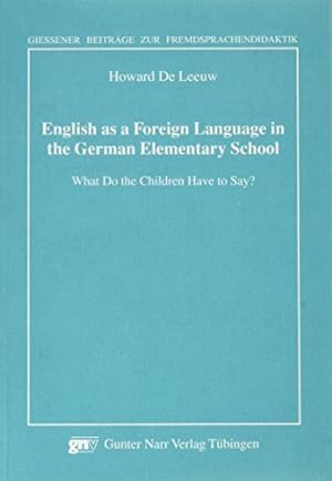 Seller image for English as a foreign language in the German elementary school: What do the children have to say? (Giessener Beitrage zur Fremdsprachendidaktik) for sale by WeBuyBooks