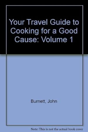 Bild des Verkufers fr Your Travel Guide to Cooking for a Good Cause: Volume 1 (Cooking for a Good Cause S.) zum Verkauf von WeBuyBooks