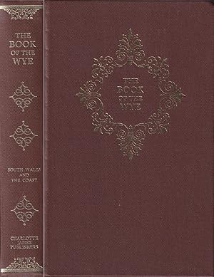 Imagen del vendedor de THE BOOK OF SOUTH WALES, THE WYE AND THE COAST. By Mr. and Mrs. S.C. Hall. a la venta por Coch-y-Bonddu Books Ltd