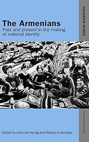 Image du vendeur pour The Armenians: Past and Present in the Making of National Identity (Caucasus World: Peoples of the Caucasus) mis en vente par WeBuyBooks