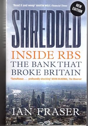 Imagen del vendedor de Shredded: Inside RBS, The Bank That Broke Britain (Fully Revised and Updated Edition) a la venta por High Street Books