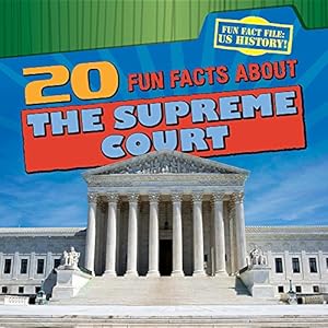 Bild des Verkufers fr 20 Fun Facts about the Supreme Court (Fun Fact File: U.S. History!) zum Verkauf von WeBuyBooks