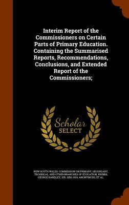 Seller image for Interim Report of the Commissioners on Certain Parts of Primary Education. Containing the Summarised Reports, Recommendations, Conclusions, and Extend for sale by moluna