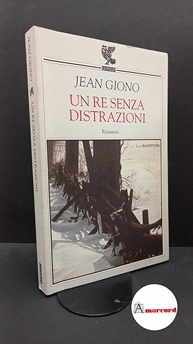 Imagen del vendedor de Giono, Jean. , and Bruno, Francesco. Un re senza distrazioni Parma U. Guanda, 1997 a la venta por Amarcord libri