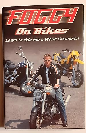 Immagine del venditore per Foggy on Bikes: Learn to Ride Like a World Champion venduto da LOROS Enterprises Ltd