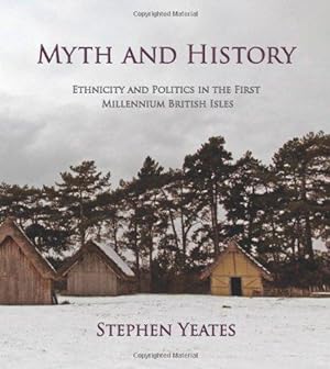 Seller image for Myth and History: Ethnicity & Politics in the First Millennium British Isles for sale by WeBuyBooks