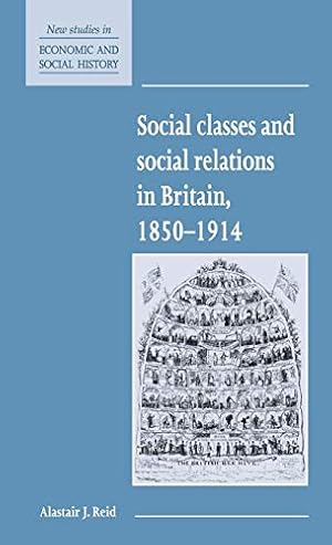 Seller image for Social Classes and Social Relations in Britain 1850"1914 (New Studies in Economic and Social History, Series Number 19) for sale by WeBuyBooks