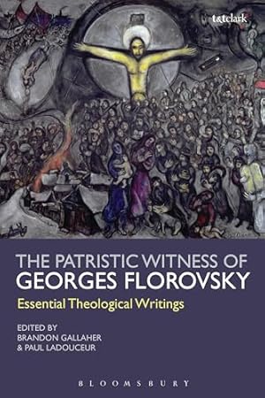 Image du vendeur pour The Patristic Witness of Georges Florovsky: Essential Theological Writings mis en vente par WeBuyBooks