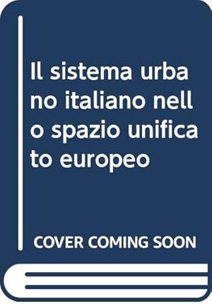 Imagen del vendedor de Il sistema urbano italiano nello spazio unificato europeo a la venta por WeBuyBooks